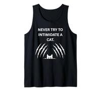 Never Try to Intimidate a cat They Will Scratch You Tank Top