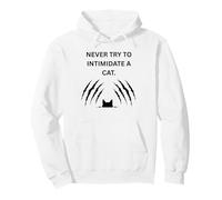Never try to intimidate a cat They will scratch you up Pullover Hoodie