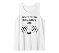 Never Try to Intimidate a cat They Will Scratch You up Tank Top