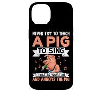 Never Try To Teach A Pig To Sing It Wastes Your Time And Ann Case for iPhone 14