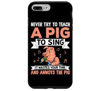 Never Try To Teach A Pig To Sing It Wastes Your Time And Ann Case for iPhone 7 Plus/8 Plus