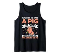Never Try to Teach A Pig to Sing It Wastes Your Time and Ann Tank Top