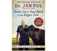Never Turn Your Back on an Angus Cow : My Life as a Country Vet
