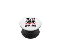 Never Underestimate A Broken Femur Bone Injury Survivor PopSockets Adhesive PopGrip
