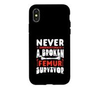 Never Underestimate A Broken Femur Survivor Bone Injury Case for iPhone X/XS