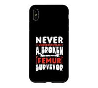 Never Underestimate A Broken Femur Survivor Bone Injury Case for iPhone XS Max