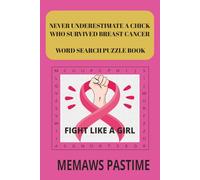 NEVER UNDERESTIMATE A CHICK WHO SURVIVED BREAST CANCER WORD SEARCH PUZZLE BOOK: Word Hunts for the Warrior Who Never Backed Down, Kick Cancer