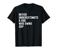 Never Underestimate a Dad Who Owns XRP Crypto Merchandise T-Shirt