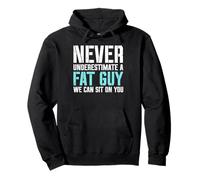 Never underestimate a fat guy - we can sit on you - Fat Pullover Hoodie