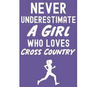Never Underestimate A Girl Who Loves Cross Country: Cross Country Running Gifts For Kids, Lined Journal To Write In