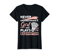 Never underestimate a girl who plays badminton T-Shirt