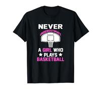Never Underestimate A Girl Who Plays Basketball T-Shirt
