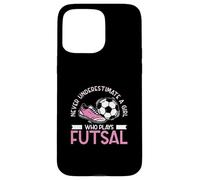 Never Underestimate A Girl Who Plays Futsal A Futsal Player Case for iPhone 15 Pro Max