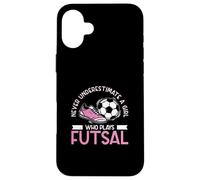 Never Underestimate A Girl Who Plays Futsal A Futsal Player Case for iPhone 16 Plus