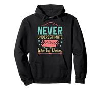 Never Underestimate a Girl Who Tap Dances Tap Dancer Dancing Pullover Hoodie