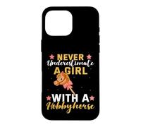 Never Underestimate a Girl with a Hobbyhorse Case for iPhone 16 Pro Max