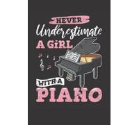 Never Underestimate A Girl With A Piano: Piano Music Journal