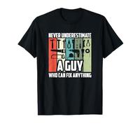 Never Underestimate A Guy Who Can Fix Anything, Handyman T-Shirt