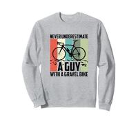 Never Underestimate A Guy With A Gravel Bike, Cyclist Sweatshirt