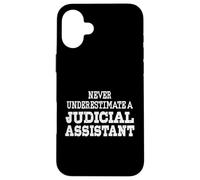 Never Underestimate A Judicial Assistant Funny Law Clerk Case for iPhone 16 Plus