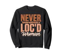 Never underestimate a loc'd woman - Dreadlocks Sweatshirt