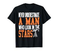 Never Underestimate a Man Who Looks at the Stars T-Shirt