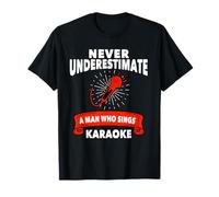 Never Underestimate A Man Who Sings Karaoke Gift Karaoke T-Shirt
