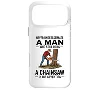 Never Underestimate a Man Who Still Runs Chainsaw in His 70 Case for iPhone 17 Pro Max