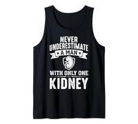 Never Underestimate A Man with Only One Kidney Tank Top