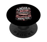 Never Underestimate A Mom Who Drives To Trampoline Practice PopSockets Adhesive PopGrip