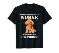 Never Underestimate a Nurse Who Loves Her Toy Poodle T-Shirt