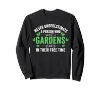 Never Underestimate A Person Who Gardens In Their Free Time Sweatshirt