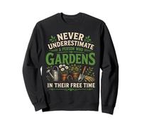Never Underestimate A Person Who Gardens In Their Free Time Sweatshirt