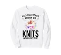 Never Underestimate A Person Who Knits In Their Free Time Sweatshirt