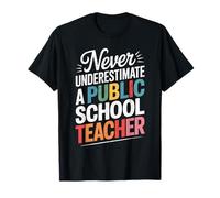Never Underestimate A Public School Teacher Back To School T-Shirt
