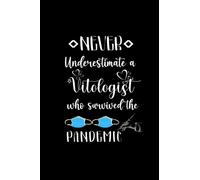 Never underestimate a virologist who survived the pandemic: An appreciation gift notebook for virologist/Retirement/Year Of End Gift Teacher's Day/6x9 journal notebook 120 pages