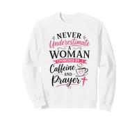 Never Underestimate A Woman Powered By Caffeine And Prayer Sweatshirt