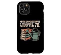 Never Underestimate A Woman Who Gardens In Her 70s Books Case for iPhone 11 Pro