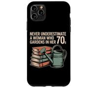 Never Underestimate A Woman Who Gardens In Her 70s Books Case for iPhone 11 Pro Max