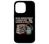 Never Underestimate A Woman Who Gardens In Her 70s Books Case for iPhone 14 Pro Max