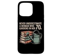 Never Underestimate A Woman Who Gardens In Her 70s Books Case for iPhone 15 Pro Max