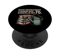 Never Underestimate A Woman Who Gardens In Her 70s Books PopSockets Adhesive PopGrip