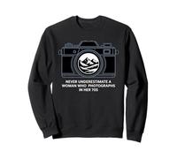 NEVER UNDERESTIMATE A WOMAN WHO PHOTOGRAPHS IN HER 70S Sweatshirt