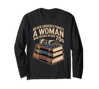 Never Underestimate A Woman WHO Reads in HER 70S Book Long Sleeve T-Shirt