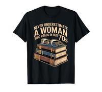 Never Underestimate A Woman WHO Reads in HER 70S Book T-Shirt