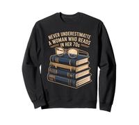 NEVER UNDERESTIMATE A WOMAN WHO READS IN HER 70s Books Sweatshirt