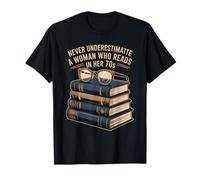 Never Underestimate A Woman WHO Reads in HER 70s Books T-Shirt