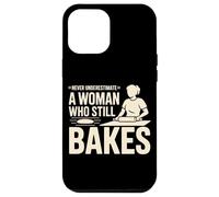 Never Underestimate A Woman Who Still Bakes Baker Case for iPhone 12 Pro Max