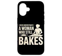 Never Underestimate A Woman Who Still Bakes Baker Case for iPhone 16