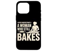 Never Underestimate A Woman Who Still Bakes Baker Case for iPhone 16 Pro Max